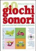 30 giochi sonori. Mezzi di trasporto per la scuola dell'infanzia e la primaria con CD, cartellone e guida operativa