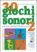 30 giochi sonori. Strumenti musicali per la scuola dell'infanzia e la primaria con CD, cartellone e guida operativa. Ediz. illustrata: 2