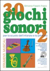 30 giochi sonori. Strumenti musicali per la scuola dell'infanzia e la primaria con CD, cartellone e guida operativa. Ediz. illustrata: 2