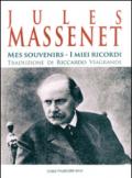 Jules Massenet. Mes souvenirs. Ediz. italiana e francese