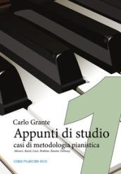 Appunti di studio. Casi di metodologia pianistica. Vol. 1: Mozart, Ravel, Liszt, Brahms, Busoni, Debussy