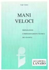 Mani veloci. Preparazione e perfezionamento tecnico del pianista