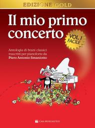 Il mio primo concerto. Antologia di brani classici trascritti per pianoforte. Vol. 1: Facile.