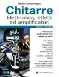 Chitarre. Elettronica, effetti, amplificatori. Nuova ediz.