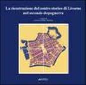 La ricostruzione del centro storico di Livorno nel secondo dopoguerra