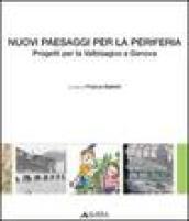 Nuovi paesaggi per la periferia. Progetti per la Valbisagno a Genova