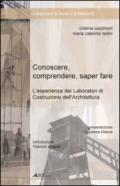 Conoscere, comprendere, sapere fare. L'esperienza dei laboratori di costruzione dell'architettura