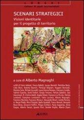 Scenari strategici: visioni identitarie per il progetto di territorio. Ediz. illustrata. Con CD-ROM