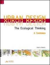 Urban design. The ecological thinking. A compendium. Ediz. inglese e tedesca