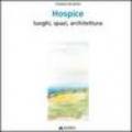 Hospice. Luoghi, spazi, architettura. Ediz. italiana e inglese