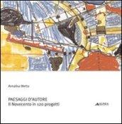 Paesaggi d'autore. Il Novecento in 120 progetti