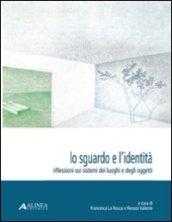 Lo sguardo e l'identità. Riflessioni sui sistemi dei luoghi e degli oggetti