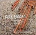 Pipe garden. Design studio. Ediz. italiana e inglese