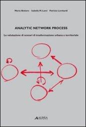 Analytic network process. La valutazione di scenari di trasformazione urbana e territoriale