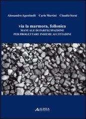 Via Lamarmora, Follonica. Manuale di partecipazione per progettare insieme ai cittadini