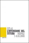 L'invenzione del futuro. 1° Convegno nazionale della Società italiana della tecnologia dell'architettura (Napoli, 7-8 marzo 2008)