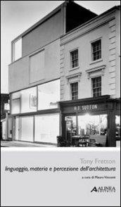 Tony Fretton. Linguaggio, materia e percezione dell'architettura