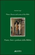 Piante, fiori e profumi della Bibbia-Plants, flowers and scents of Bible. Ediz. italiana e inglese