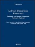 Le fonti energetiche rinnovabili. Guida alle agevolazioni comunitarie, nazionali e regionali