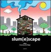 Slum[E]scape. A challenge for sustainable development project echoes from the XXIII UIA Congress of architecture Torino 2008