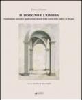 Il disegno e l'ombra. Fondamenti, metodi e applicazioni attuali della teoria delle ombre al disegno