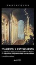 Tradizione e contestazione. La letteratura di trasgressione nell'Ancien Regime. Ediz. italiana e francese