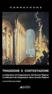 Tradizione e contestazione. La letteratura di trasgressione nell'Ancien Regime. Ediz. italiana e francese