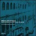Milano città d'acqua. Nuovi paesaggi urbani per la tutela dei navigli
