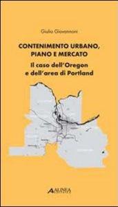 Contenimento urbano, piano e mercato. Il caso dell'Oregon e dell'area di Portland