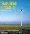 Smisurati giganti?