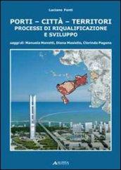 Porti-città-territori. Processi di riqualificazione e sviluppo