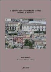 Il colore dell'architettura storica. Un tema di restauro