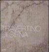 Travertino di Siena. Ediz. italiana e inglese