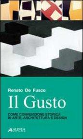 Il gusto. Come convenzione storica in arte, architettura e design