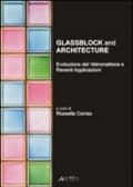 Glassblock and architecture. Evoluzione del vetromattone e recenti applicazioni. Ediz. italiana e inglese