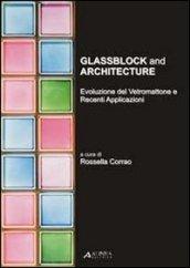 Glassblock and architecture. Evoluzione del vetromattone e recenti applicazioni. Ediz. italiana e inglese