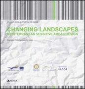 Changing landscapes. Mediterranean sensitive areas design. Ediz. italiana e inglese