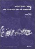 Centri storici e nuove centralità urbane. Progetto di ricerca dell'Associazione Nazionale Centri Storico-Artistici