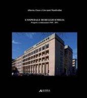 L'ospedale di Reggio Emilia. Progetti e realizzazioni (1945-2011)