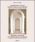 Il disegno e la luce. Fondamenti e metodi, storia e nuove applicazioni delle ombre e dei riflessi nella rappresentazione. Ediz. italiana e inglese