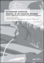 Le fontane storiche: eredità di un passato recente. Ediz. italiana e inglese