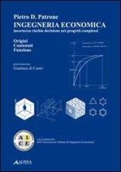 Ingegneria economica. Incertezza rischio decisione nei progetti complessi. Origini contenuti funzione