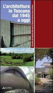 L'architettura in Toscana dal 1945 ad oggi. Una guida alla selezione delle opere di rilevante interesse storico-artistico