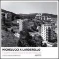 Michelucci a Larderello. Il piano urbanistico e le architetture. Ediz. illustrata