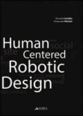 Human centered robotic design. Ediz. illustrata