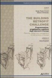 The building retrofit challenge. Programmazione, progettazione e gestione degli interventi in Europa