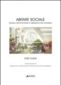 Abitare sociale. Modelli architettonici e urbanistici per l'housing. Linee guida