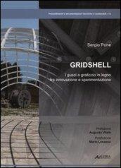 Gridshell. I gusci a graticcio in legno tra innovazione e sperimentazione. Ediz. illustrata