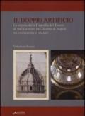 Il doppio artificio. La cupola della cappella del Tesoro di San Gennaro nel duomo di Napoli tra costruzione e restuari. Ediz. illustrata