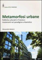 Metamorfosi urbane. Politiche culturali in Francia e mutamenti nel paradigma urbanistico